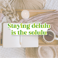 Staying delulu is the solulu | Die cut sticker