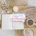 Busy doing nothing | Die cut sticker